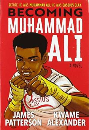 Becoming Muhammad Ali de James Patterson