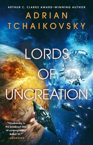 Lords of Uncreation de Adrian Tchaikovsky