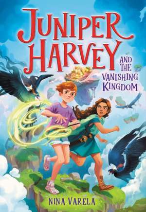 Juniper Harvey and the Vanishing Kingdom de Nina Varela