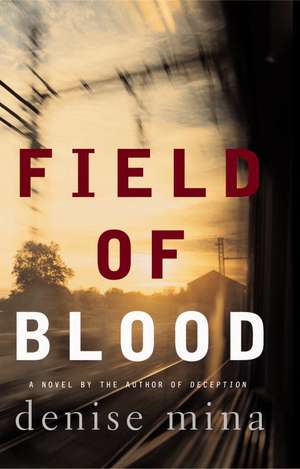 Field of Blood: A Novel de Denise Mina