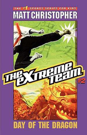 The Extreme Team #2: Day of the Dragon de Matt Christopher