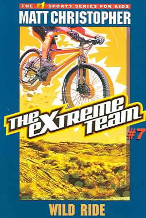 The Extreme Team #7: Wild Ride de Matt Christopher