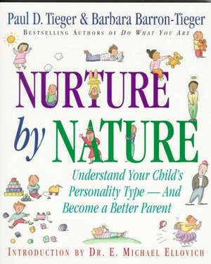 Nurture by Nature: Understand Your Child's Personality Type - And Become a Better Parent de Paul D. Tieger