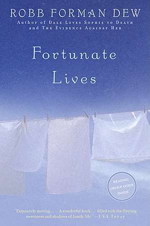 Fortunate Lives: A Novel de Robb Forman Dew