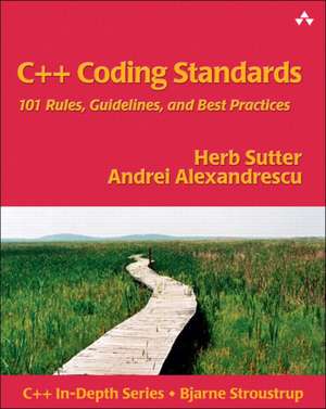 C++ Coding Standards: 101 Rules, Guidelines, and Best Practices de Herb Sutter