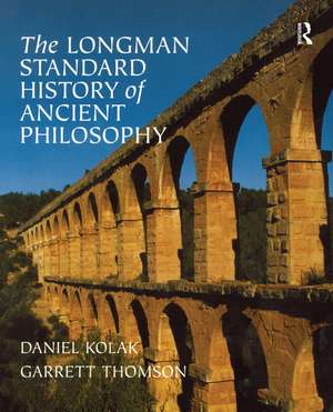 The Longman Standard History of Ancient Philosophy de Daniel Kolak