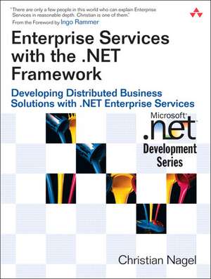 Enterprise Services with the .Net Framework: Developing Distributed Business Solutions with .Net Enterprise Services de Christian Nagel