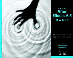 Adobe After Effects 6.5 Magic de James Rankin