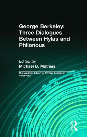 George Berkeley: Three Dialogues Between Hylas and Philonous (Longman Library of Primary Sources in Philosophy) de George B. Berkeley