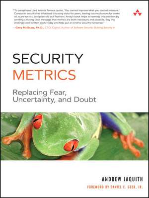 Security Metrics: Replacing Fear, Uncertainty, and Doubt de Andrew Jaquith