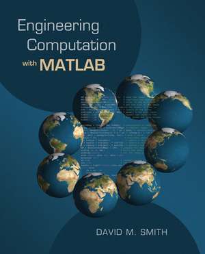 Engineering Computation with MATLAB de David M. Smith