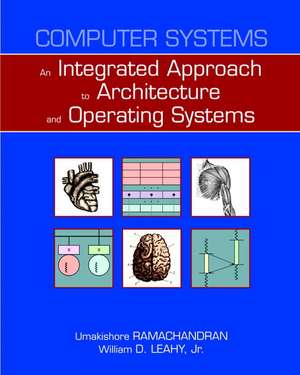 Computer Systems: An Integrated Approach to Architecture and Operating Systems de Umakishore Ramachandran