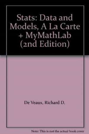 STATS: Data and Models, a la Carte + Mymathlab de Richard D. de Veaux