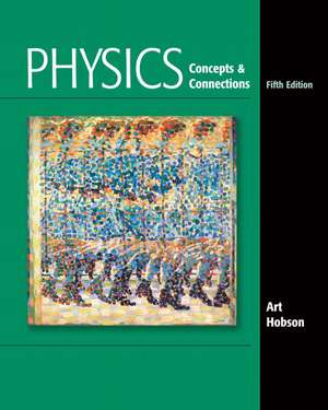 Physics: Concepts & Connections [With Access Code] de Art Hobson