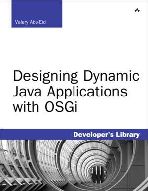 Abu-Eid, V: Designing Dynamic Java Applications with OSGi