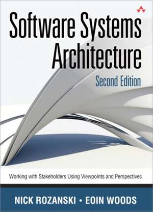 Software Systems Architecture: Working With Stakeholders Using Viewpoints and Perspectives de Nick Rozanski