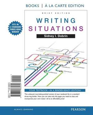 Writing Situations, Brief Edition, Books a la Carte Edition de Sidney Dobrin