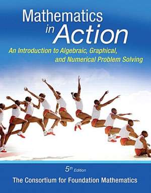 Math in Action: An Introduction to Algebraic, Graphical, and Numerical Problem Solving, Plus Mymathlab -- Access Card Package de Consortium