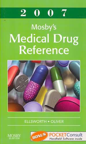 Mosby's Medical Drug Reference 2007: Text with BONUS PocketConsult Handheld Software de Allan J. Ellsworth