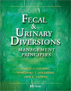 Fecal & Urinary Diversions: Management Principles de Janice C. Colwell