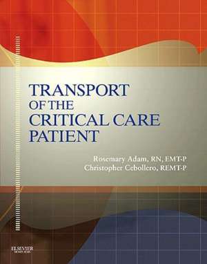 Transport of the Critical Care Patient - Text and RAPID Tran de Rosemary Adam