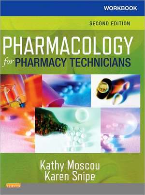 Workbook for Pharmacology for Pharmacy Technicians de Kathy Moscou