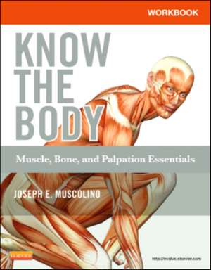 Workbook for Know the Body: Muscle, Bone, and Palpation Essentials de Joseph E. Muscolino