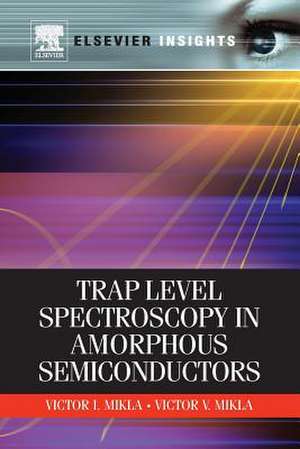 Trap Level Spectroscopy in Amorphous Semiconductors de Victor V. Mikla