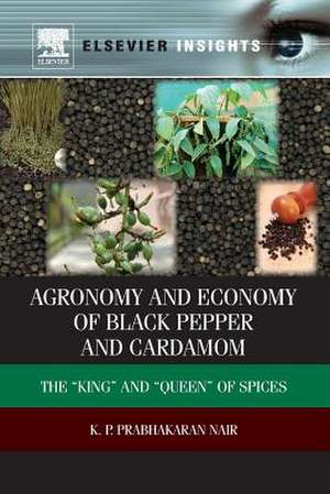 Agronomy and Economy of Black Pepper and Cardamom: The “King and “Queen of Spices de K.P. Prabhakaran Nair