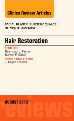 Hair Restoration, An Issue of Facial Plastic Surgery Clinics de Raymond J. Konior