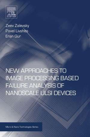 New Approaches to Image Processing based Failure Analysis of Nano-Scale ULSI Devices de Zeev Zalevsky