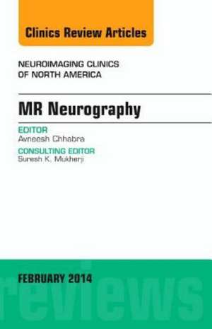 MR Neurography, An Issue of Neuroimaging Clinics de AVNEESH CHAABRA