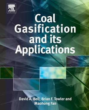 Coal Gasification and Its Applications de David A. Bell