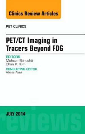 PET/CT Imaging in Tracers Beyond FDG, An Issue of PET Clinics de Mohsen Beheshti