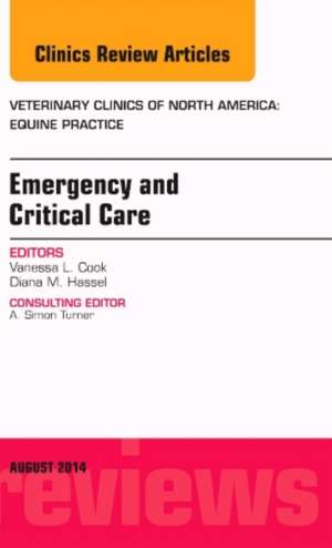 Emergency and Critical Care, An Issue of Veterinary Clinics of North America: Equine Practice de Diana M. Hassel