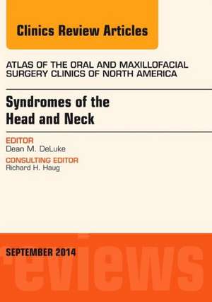 Syndromes of the Head and Neck, An Issue of Atlas of the Oral & Maxillofacial Surgery Clinics de Dean M. DeLuke