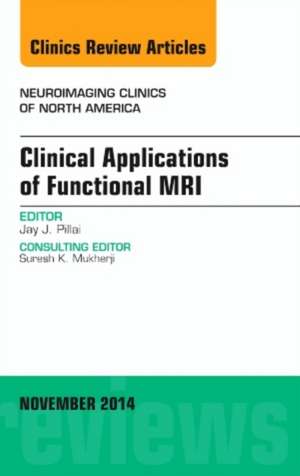 Clinical Applications of Functional MRI, An Issue of Neuroimaging Clinics de Jay J. Pillai