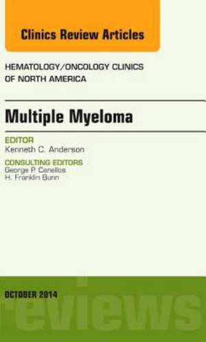 Multiple Myeloma, An Issue of Hematology/Oncology Clinics de Kenneth C. Anderson