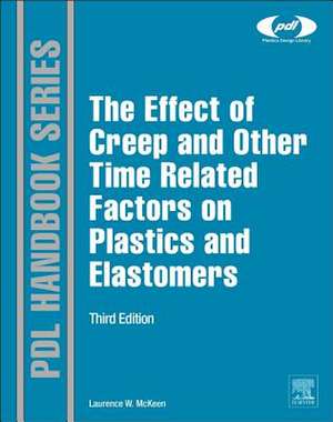 The Effect of Creep and other Time Related Factors on Plastics and Elastomers de Laurence W. McKeen