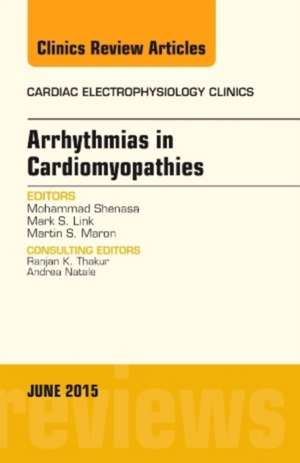 Arrhythmias in Cardiomyopathies, An Issue of Cardiac Electrophysiology Clinics de Mohammad Shenasa