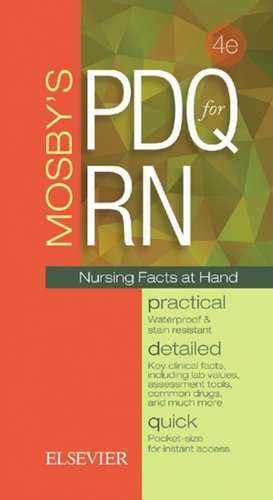 Mosby's PDQ for RN: Practical, Detailed, Quick de Mosby