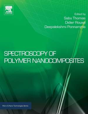 Spectroscopy of Polymer Nanocomposites de Sabu Thomas