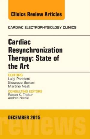 Cardiac Resynchronization Therapy: State of the Art, An Issue of Cardiac Electrophysiology Clinics de Luigi Padeletti