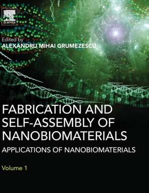 Fabrication and Self-Assembly of Nanobiomaterials: Applications of Nanobiomaterials de Alexandru Grumezescu