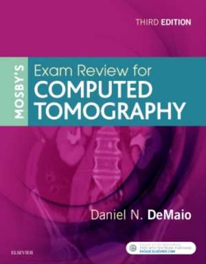 Mosby's Exam Review for Computed Tomography de Daniel N. DeMaio