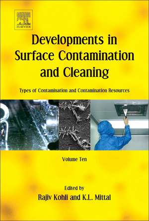 Developments in Surface Contamination and Cleaning: Types of Contamination and Contamination Resources: Volume 10 de Rajiv Kohli