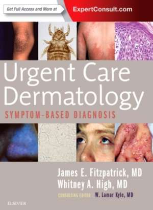 Urgent Care Dermatology: Symptom-Based Diagnosis de James E. Fitzpatrick