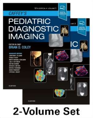 Caffey's Pediatric Diagnostic Imaging, 2-Volume Set de Brian D. Coley