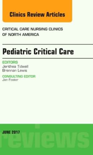 Pediatric Critical Care, An Issue of Critical Nursing Clinics de Jerithea Tidwell