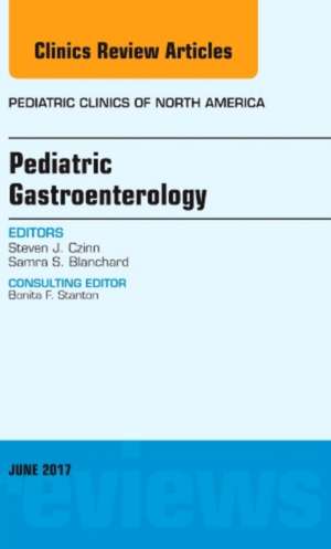 Pediatric Gastroenterology, An Issue of Pediatric Clinics of North America de Steven J. Czinn